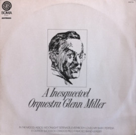 Glenn Miller A Inesquec�vel Orquestra De Glenn Miller (1975)
