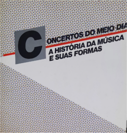 Concertos Do Meio Dia A Hist�ria Da M�sica E Suas Formas